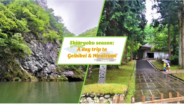 Shinryoku season: A day trip to Geibikei & Hiraizumi